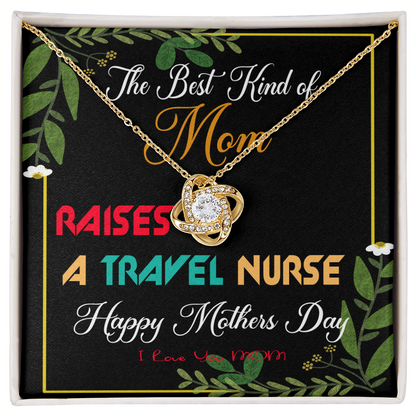 The Best Kind of Mom Raises a Travel Nurse - Mother's Day Necklace Gifts Idea for Travel Nurse Mom