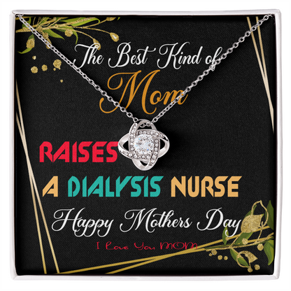The Best Kind of Mom Raises a Dialysis Nurse - Mother's Day Necklace Gifts Idea for Dialysis Nurse Mom with Meaningful Message Card