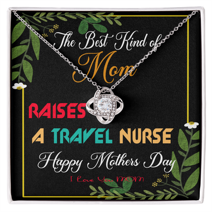 The Best Kind of Mom Raises a Travel Nurse - Mother's Day Necklace Gifts Idea for Travel Nurse Mom