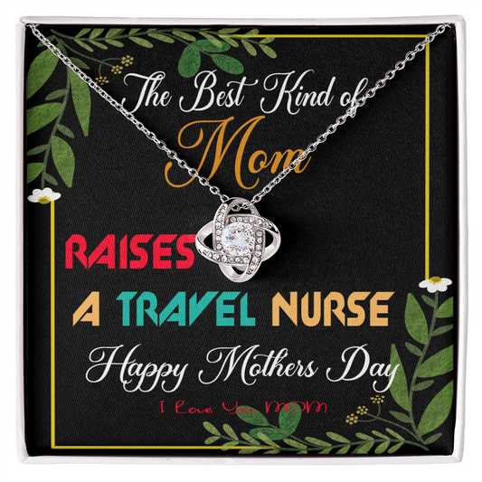 The Best Kind of Mom Raises a Travel Nurse - Mother's Day Necklace Gifts Idea for Travel Nurse Mom