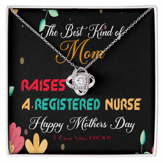 The Best Kind of Mom Raises a Registered Nurse - Mother's Day Necklace Gifts Idea for Registered Nurse Mom with Meaningful Message Card