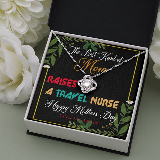 The Best Kind of Mom Raises a Travel Nurse - Mother's Day Necklace Gifts Idea for Travel Nurse Mom