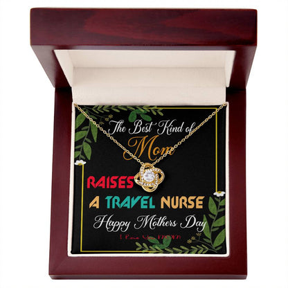The Best Kind of Mom Raises a Travel Nurse - Mother's Day Necklace Gifts Idea for Travel Nurse Mom