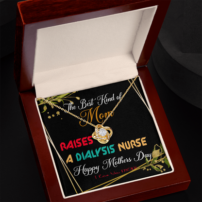 The Best Kind of Mom Raises a Dialysis Nurse - Mother's Day Necklace Gifts Idea for Dialysis Nurse Mom with Meaningful Message Card